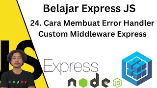 Belajar Express JS  24 Cara Membuat Erorr Handler Custom Middleware Express JS Step by Step [upl. by Noyar]