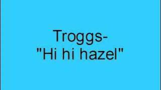 Troggs Hi hi hazel [upl. by Chapland]