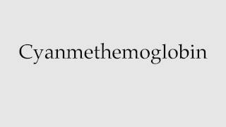 How to Pronounce Cyanmethemoglobin [upl. by Reiko]