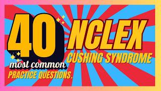 40 Cushing Syndrome Nclex Exam Practice Questions And Rationale [upl. by Arahas]