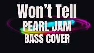 Wont Tell  Pearl Jam  Bass Cover [upl. by Claus]