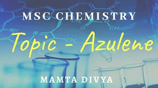 MSc Chemistry Topic Azulene Non Banzoid aromatic compound [upl. by Ynnelg]