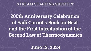 200th Anniversary of Sadi Carnots Book on Heat amp the Introduction of the 2nd Law of Thermodynamics [upl. by Ramed]