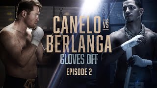 GLOVES OFF CANELO vs BERLANGA  Episode 2 [upl. by Lertnek626]