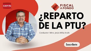 ¿Reparto de la PTU  Fiscal a Fondo [upl. by Atinehs191]