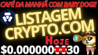 BABY DOGE MADRUGADA NO BRASIL LISTAGEM NA CRYPTO COM PREÇO VAI EXPLODIR MUITO 20000 [upl. by Acinnad58]