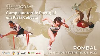 Campeonatos de Portugal em Pista Coberta 2022  2º dia  Pombal [upl. by Iturhs]