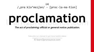 Pronunciation of Proclamation  Definition of Proclamation [upl. by Colwell]