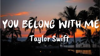 You Belong With Me Lyrics  Taylor Swift [upl. by Terencio585]