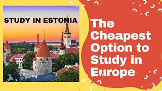 Study in Estonia Cheap Study Option in Europe  Tuition Fee Wavier  Application process of Estonia [upl. by Kurland]