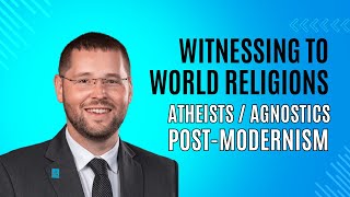 Witnessing to World Religions  Atheists Agnostics Secular PostModernists [upl. by Ayhay62]