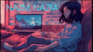 NAZM NAZM Slow  Reverb [upl. by Merilyn]