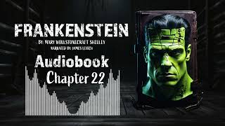 Frankenstein Chapter 22  Full Audiobook  quotFrankensteinquot by Mary Shelley  Classic Gothic Novel [upl. by Oilicec]