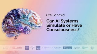 Ute Schmid  Can AI Systems Simulate or Have Consciousness [upl. by Eilliw859]