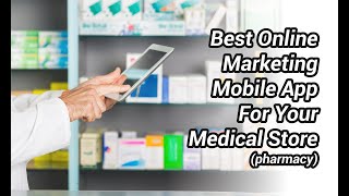 Best Online Marketing Mobile App for Your Medical Store Pharmacy [upl. by Ylrehc535]