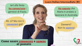 17 Learn Italian Intermediate B1 Ho conosciuto o conoscevo Ho saputo o sapevo [upl. by Maddalena]