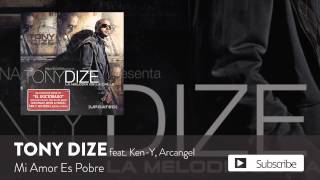 Tony Dize  Mi Amor Es Pobre ft KenY y Arcangel Official Audio [upl. by Menides]