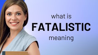 Fatalistic — what is FATALISTIC meaning [upl. by Ayital]