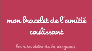 Mon bracelet de lamitié coulissant  Les tutos de La Droguerie [upl. by Pogah]