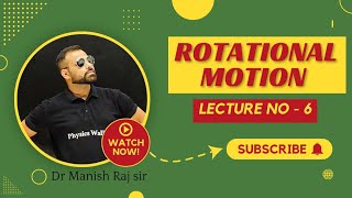 ROTATIONAL MOTION LECTURE NO  6 [upl. by Aurore]