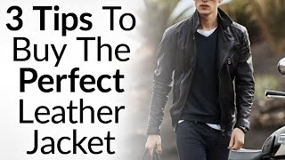 3 Tips To Buying The Perfect Leather Jacket  Instantly Look Like A BadAss  How To Buy Leather Coat [upl. by Aloibaf]