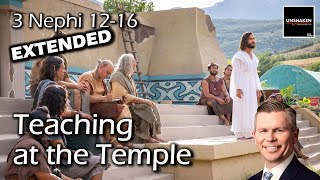 Come Follow Me  3 Nephi 1216 Extended Version Teaching at the Temple [upl. by Ailaza]