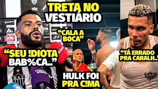 TRETA HULK PARTE PRA CMA NO VESTIÁRIO E TEM BATE B0CA APÓS DESCER 0 CACETE NO EMPATE DO ATLÉTICO [upl. by Notxarb]