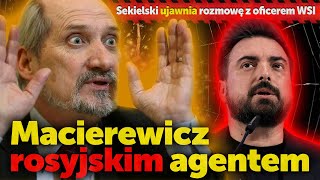 Macierewicz to rosyjski agent mieliśmy teczkę Oficer WSI oskarża w programie Tomasza Sekielskiego [upl. by Battista812]