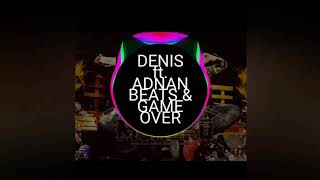 DENIS ft ADNAN BEATS amp GAME OVER  MOROKO [upl. by Yhcir]