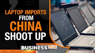 India’s Laptop Imports From China Rise 11 In December 2023 [upl. by Justin]