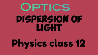 Dispersion of light  Optics class 12 physics [upl. by Cila]