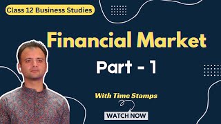 Financial Market Class 12 Business Studies  Financial Markets  Part 1  Class 12  Chapter 10 [upl. by Hearn]