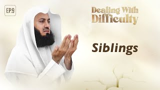 Siblings  Dealing with Difficulty  Ep 09 – Mufti Menk  Ramadan 2024 [upl. by Litton625]