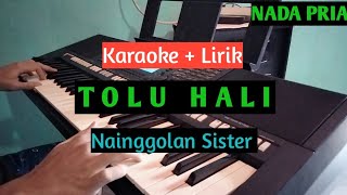 KARAOKE TOLU HALI  Nainggolan Sister Cipt Anton Siallagan Nada Pria [upl. by Atinhoj]