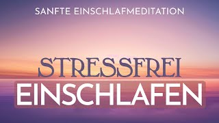 Sanfte Einschlafmeditation Stressabbau und Ruhe für erholsame Nächte [upl. by Wrench]