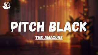 The Amazons  Pitch Black Lyrics [upl. by Ynnej302]