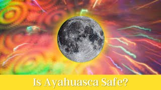 Is Ayahuasca Safe or Dangerous [upl. by Nayr]