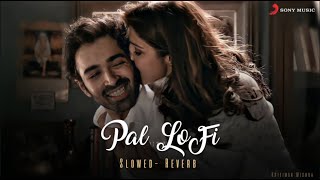 Pal  Lofi Flip  Official LoFi  Kritiman Mishra  Arijit Singh  Jalebi  Sony Music India [upl. by Tosch]