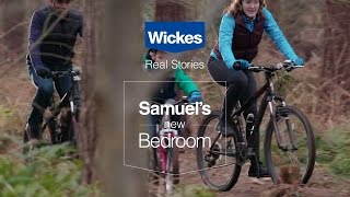 Wickes Real Stories Samuels New Bedroom [upl. by Marys]