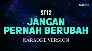 ST12  Jangan Pernah Berubah Karaoke Pop [upl. by Enomal]