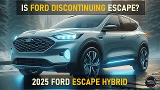 2025 FORD ESCAPE HYBRIDIS FORD DISCONTINUING ESCAPE [upl. by Kartis]