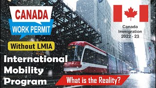 Reality of International Mobility Program  Canada Work Permit Without LMIA Canada Immigration 2022 [upl. by Whorton]