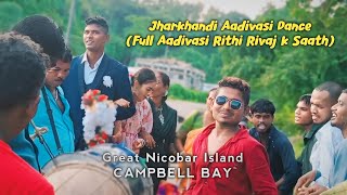 Jharkhandi Aadivasi Dance Full Aadivasi Rithi Rivaj k Saath Great Nicobar Island  CAMPBELL BAY [upl. by Gherardo982]