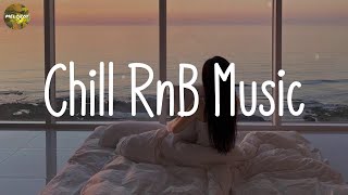 Chill RnB Music  Best RampB Playlist  Healing Your Soul [upl. by Scheer]