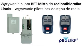 Wgrywanie pilota BFT Mitto do radioodbiornika Clonix  wgrywanie pilota bez dostępu do radia [upl. by Mead130]