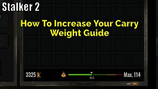 Stalker 2 How To Increase Your Carry Weight Guide [upl. by Oliric326]