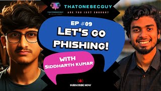 Lets Go Phishing  Siddharth Kumar x Harshil Shah  ThatOneSecGuys Podcast EPISODE 09  009 [upl. by Gautious]