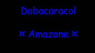 Dobacaracol  Amazone [upl. by Turley]