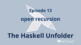 The Haskell Unfolder Episode 13 open recursion [upl. by Nyrroc]