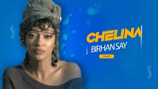 Chelina  Birhan Say  á‰¸áˆŠáŠ“  á‰¥áˆ­áˆƒáŠ• áˆ³á‹­ Alazar Remix [upl. by Faustena416]